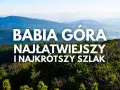 Najłatwiejszy szlak na Babią Górę - idealny dla rodzin i początkujących