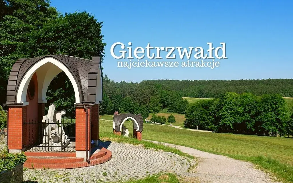Gietrzwałd atrakcje, które zaskoczą każdego turystę w regionie