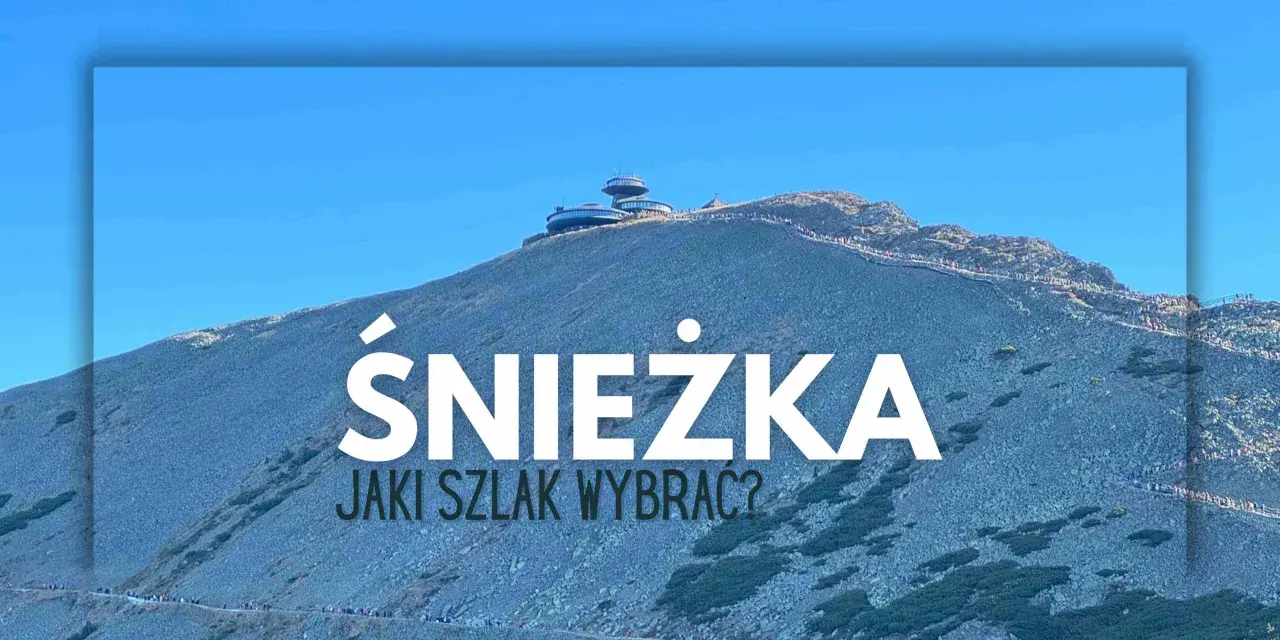 Którym szlakiem na Śnieżkę? Odkryj najłatwiejsze i najpiękniejsze trasy