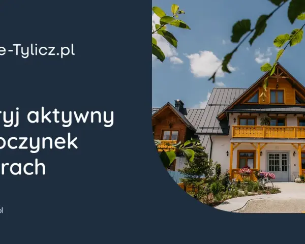 Tylicz atrakcje, które musisz zobaczyć - zimą i latem w Tyliczu